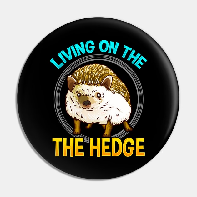 Cute & Funny Living On The Hedge Adorable Pun Pin by theperfectpresents