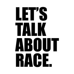 Lets Talk About Race Black T-Shirt