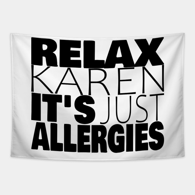 RELAX KAREN IT'S JUST ALLERGIES - RKIJA Tapestry by ljfs