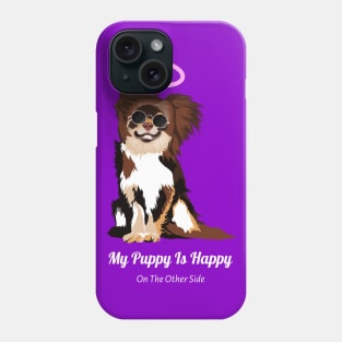 My Puppy In Happy On The Other Side Phone Case