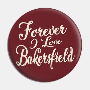 Forever i love Bakersfield Pin