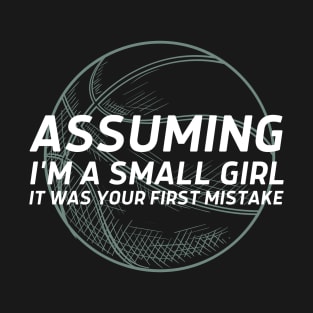 Assuming I'm a small girl Basketball T-Shirt