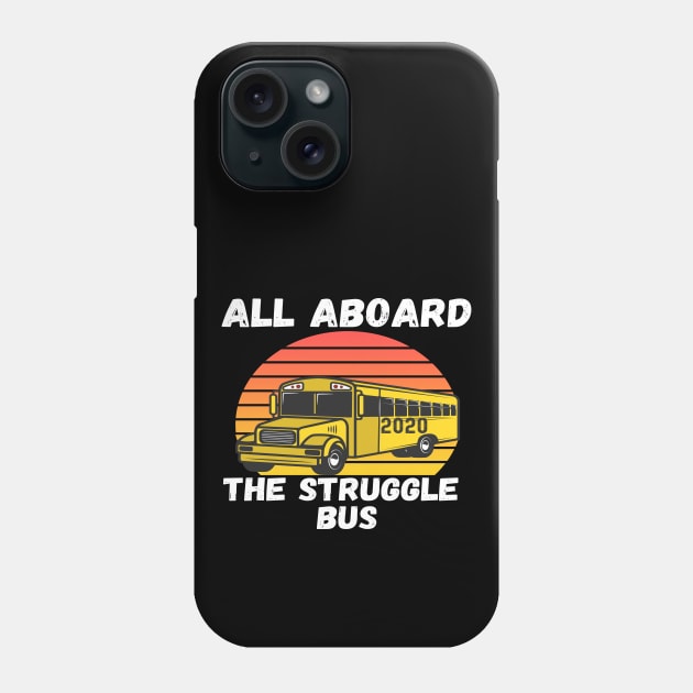 All Aboard 2020 Struggle Bus School Bus Driver Sarcastic Phone Case by Lone Wolf Works