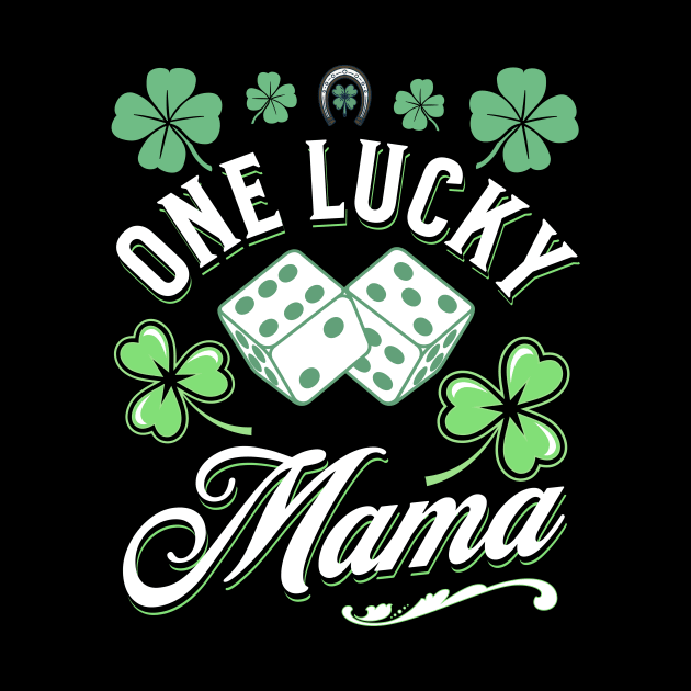 One Lucky Mama St Patricks Day Four Leaf Clover Dice Horseshoe by Intuitive_Designs0