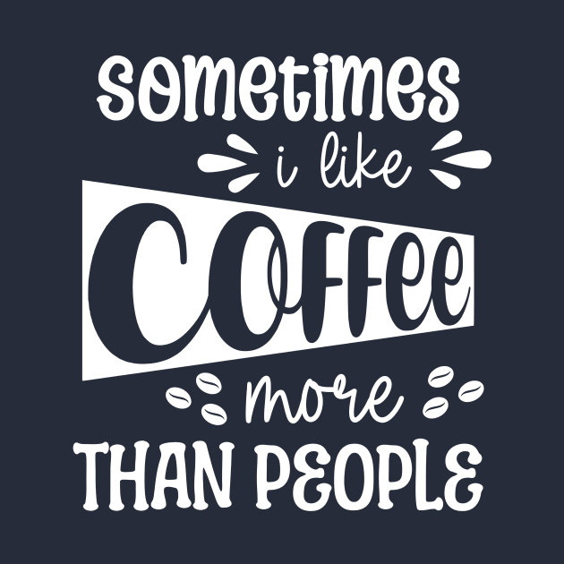 Sometimes I Like Coffee More Than People by AshBash