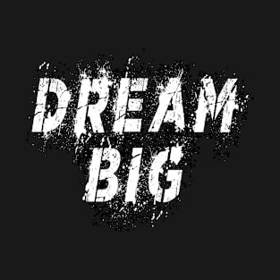 Dream big T-Shirt