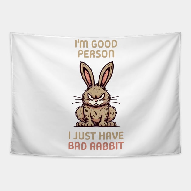 I'm Good Person I Just Have Bad Rabbit Tapestry by fikriamrullah