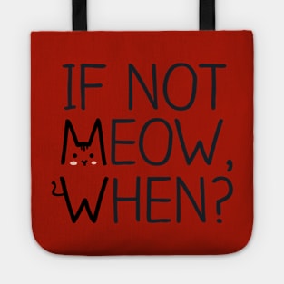 If Not MEOW, When? Tote