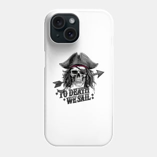 TO DEATH WE SAIL Phone Case
