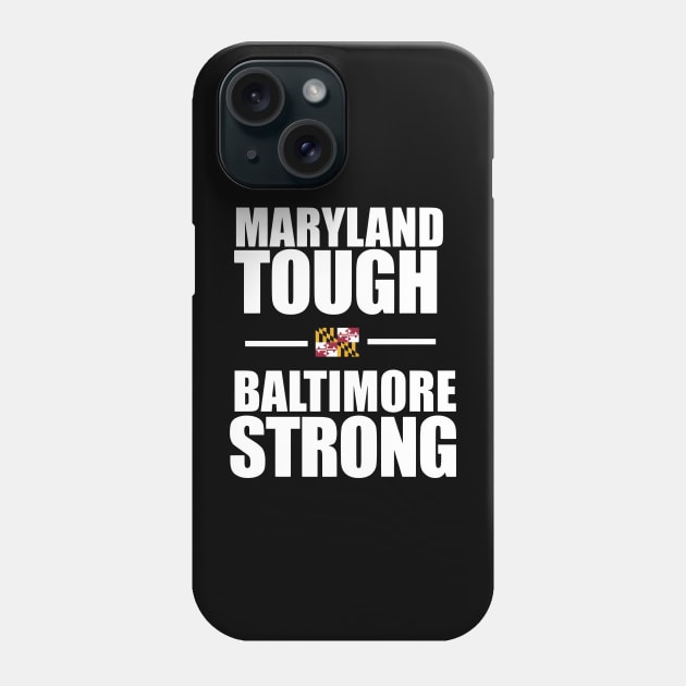 Maryland Tough - Baltimore Strong Phone Case by TDH210