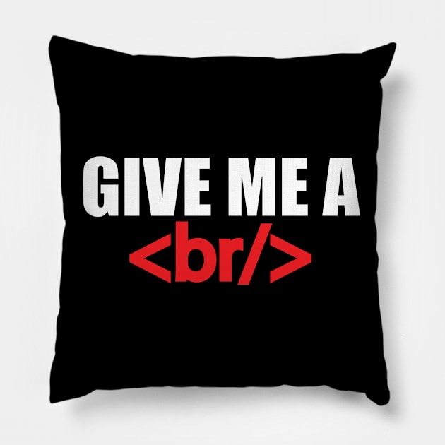 Coder - Give Me A Break Pillow by Kudostees