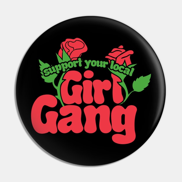 Support your local girl gang Pin by bubbsnugg