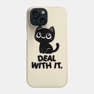 Deal with it. Phone Case