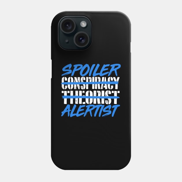 Spoiler Alertist Phone Case by CultureClashClothing