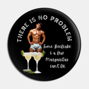 Stud T-Shirt There is No Problem Some Beefcake and Margaritas Can't Fix Pin