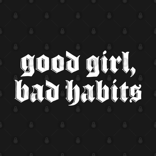 Good Girl Bad Habits by valentinahramov