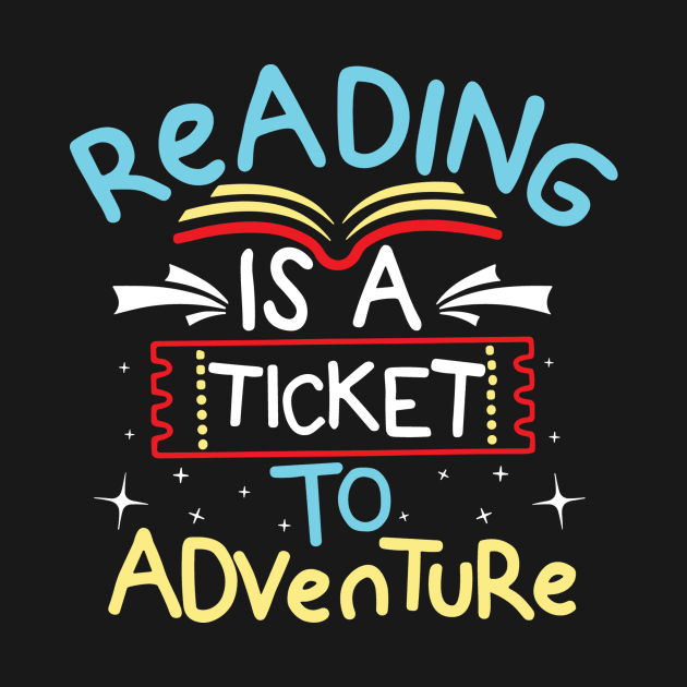 Reading is a Ticket To Adventure by Teewyld