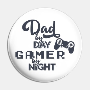 Dad by Day Gamer by Night Pin