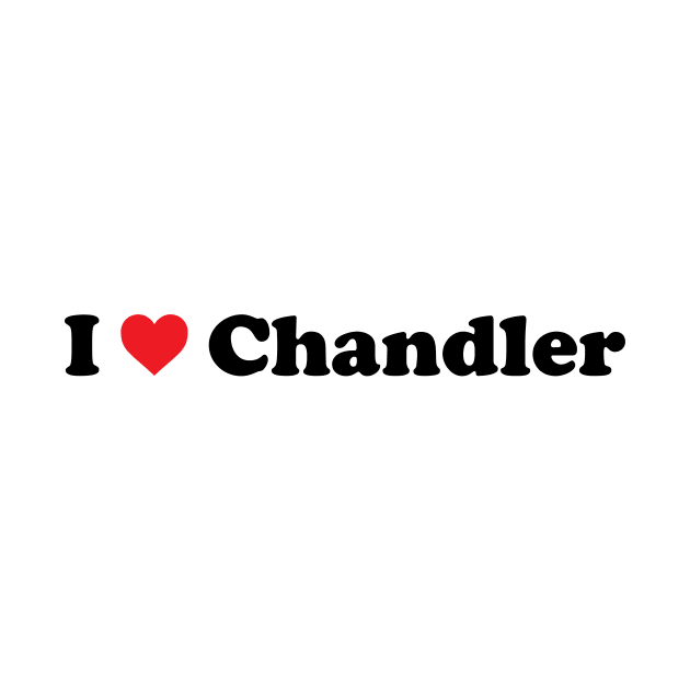 I Love Chandler by Novel_Designs