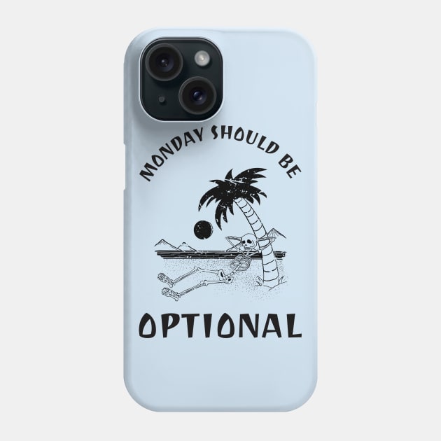 Monday Should Be Optional Phone Case by ElevateElegance