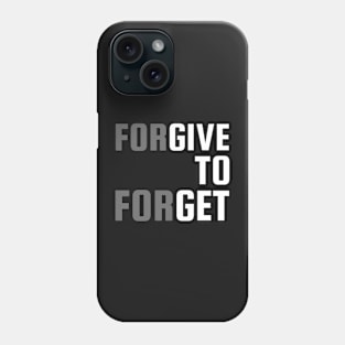 ForGIVE TO ForGET Phone Case