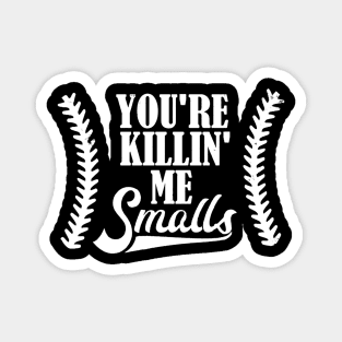 The Sandlot You're Killin' Me Smalls Magnet