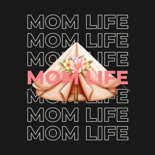 MOM LIFE  CAMPING TENT T-Shirt