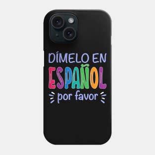 Dimelo En Espanol Bilingual Spanish Teacher Gifts Phone Case