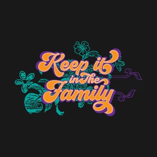 Keep it in the Family T-Shirt