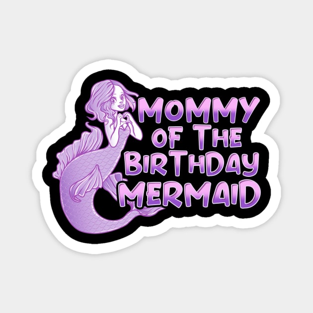 Cute Mommy Of The Birthday Mermaid Mother Magnet by theperfectpresents