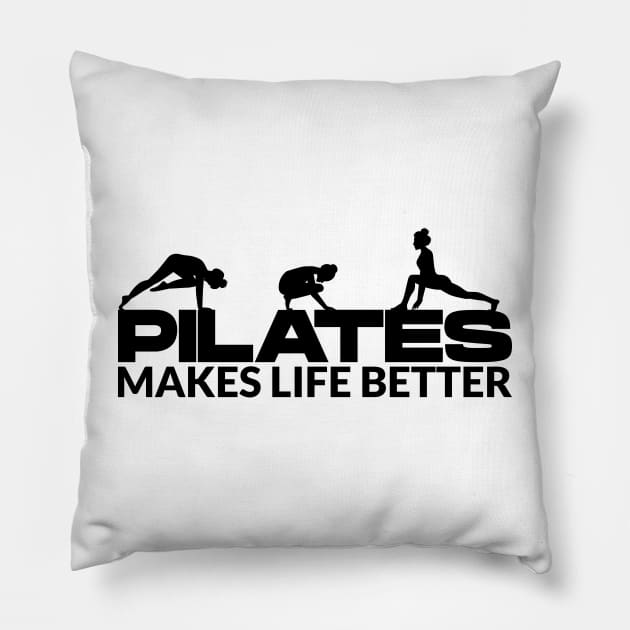 Pilates Makes Life Better - Pilates Lover - Pilates Quote Pillow by Pilateszone