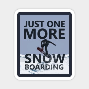 Just One More Snowboarding Magnet