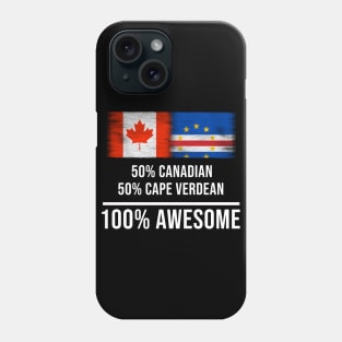 50% Canadian 50% Cape Verdean 100% Awesome - Gift for Cape Verdean Heritage From Cape Verde Phone Case