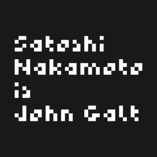 Satoshi Nakamoto is John Galt T-Shirt