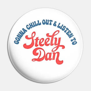 Gonna Chill Out & Listen To Steely Dan /// Retro-Style Design Pin