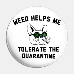 Weed helps me tolerate the quarantine Pin