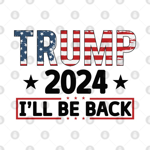 Trump 2024, I'll Be Back by Dylante