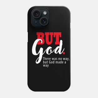 But God | There Was No Way, But God Made a Way |  Motivational Letter Print Phone Case