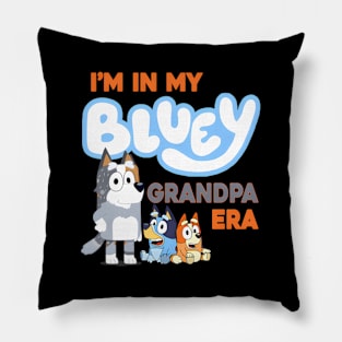 I'm In My Bluey Grandpa Era Pillow