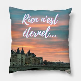 Nothing lasts forever - popular french quotes theme gifts Pillow