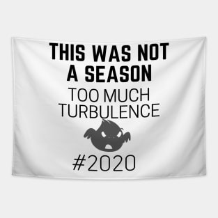 This Was Not Not A Season Too Much Turbulence Tapestry