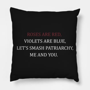 Roses are red violets are blue let's smash the patriarchy me and you Pillow