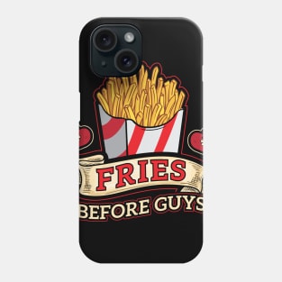 Fries Before Guys Junk Food Humor Phone Case