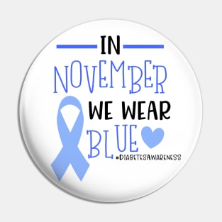 In Novermber We Wear Blue - Diabetes Awareness Pin