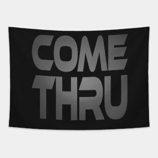 Come Thru Idium Series Tapestry