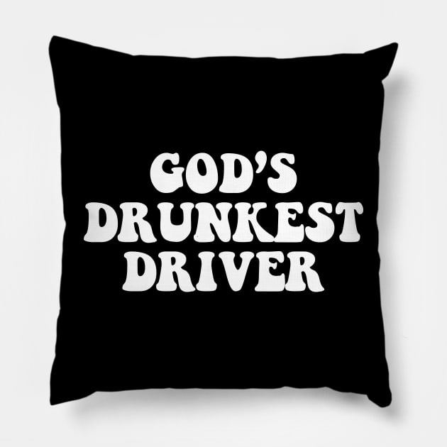 Gods Drunkest Driver Pillow by kareemik