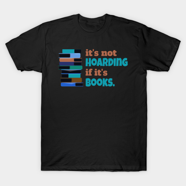 Disover it's not hoarding if it's books - Books - T-Shirt