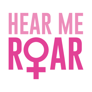 Hear Me Roar T-Shirt