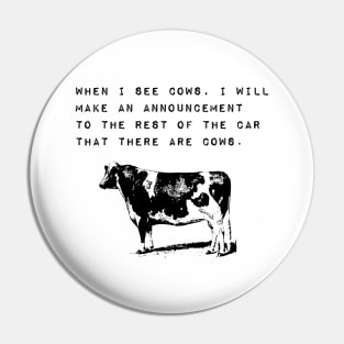 When I See Cows Funny Cow Sighting Pin