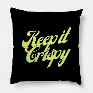 Keep it Crispy Pillow